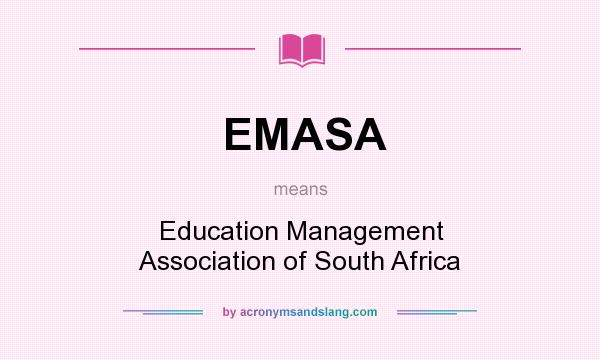What does EMASA mean? It stands for Education Management Association of South Africa