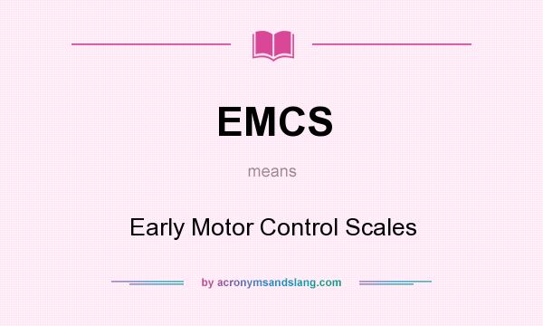 What does EMCS mean? It stands for Early Motor Control Scales