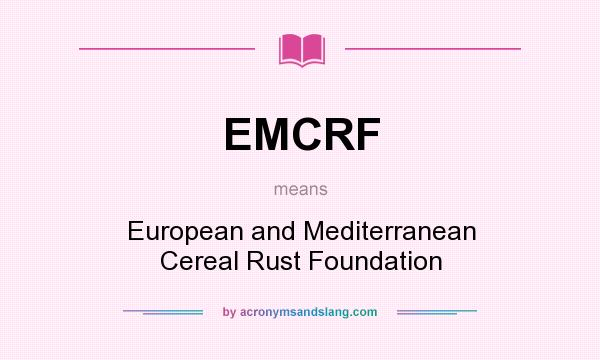 What does EMCRF mean? It stands for European and Mediterranean Cereal Rust Foundation