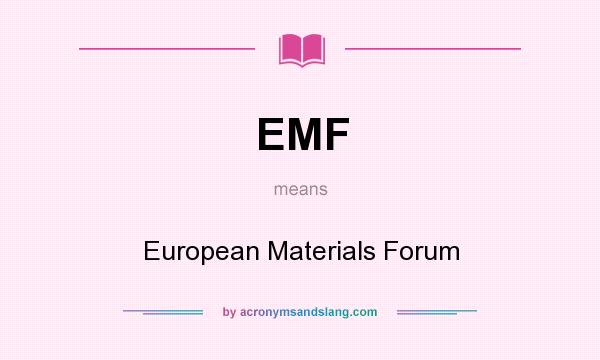 What does EMF mean? It stands for European Materials Forum
