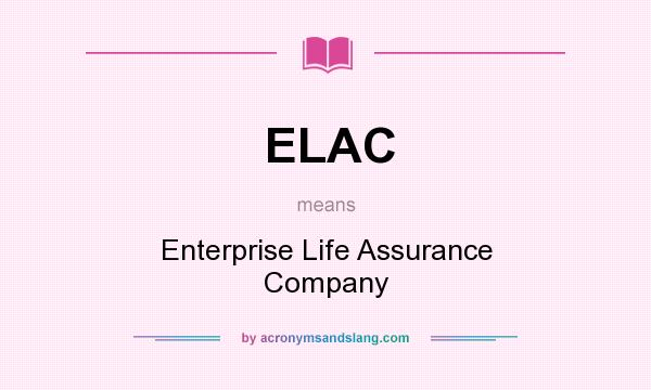 What does ELAC mean? It stands for Enterprise Life Assurance Company