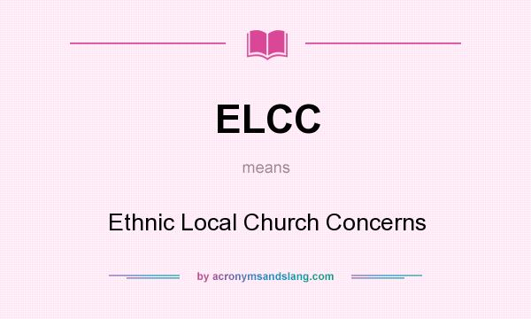 What does ELCC mean? It stands for Ethnic Local Church Concerns