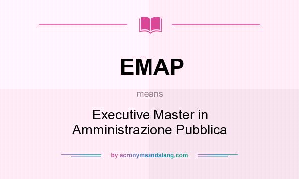 What does EMAP mean? It stands for Executive Master in Amministrazione Pubblica