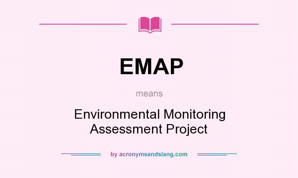 What does EMAP mean? It stands for Environmental Monitoring Assessment Project