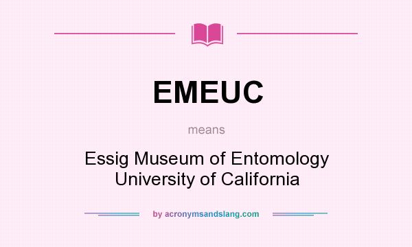 What does EMEUC mean? It stands for Essig Museum of Entomology University of California