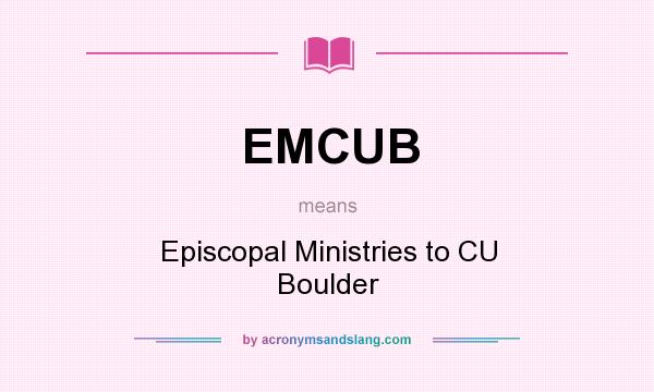 What does EMCUB mean? It stands for Episcopal Ministries to CU Boulder