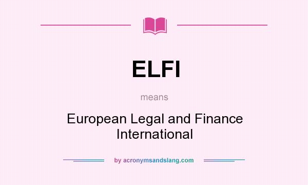 What does ELFI mean? It stands for European Legal and Finance International
