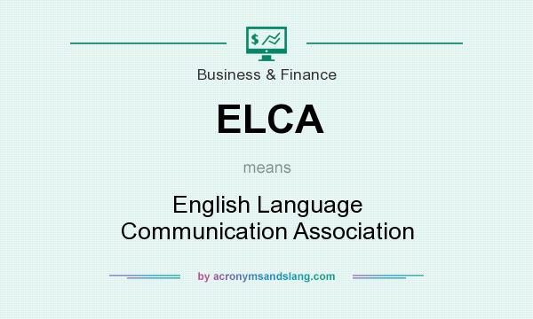 What does ELCA mean? It stands for English Language Communication Association