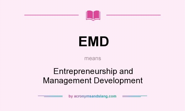 What does EMD mean? It stands for Entrepreneurship and Management Development