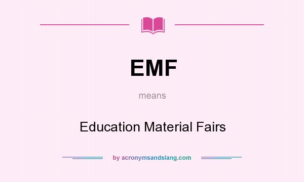 What does EMF mean? It stands for Education Material Fairs