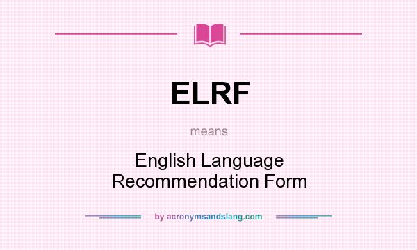 What does ELRF mean? It stands for English Language Recommendation Form