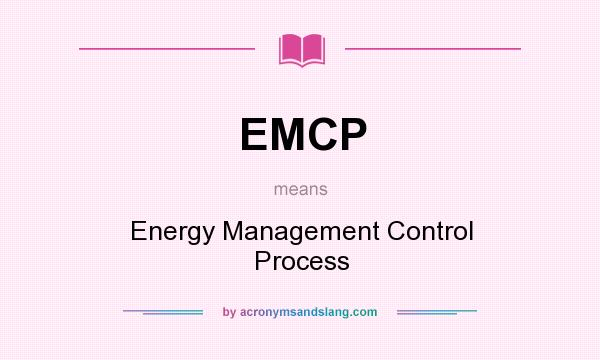What does EMCP mean? It stands for Energy Management Control Process