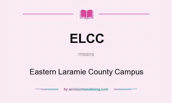 What does ELCC mean? It stands for Eastern Laramie County Campus