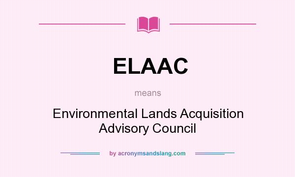 What does ELAAC mean? It stands for Environmental Lands Acquisition Advisory Council