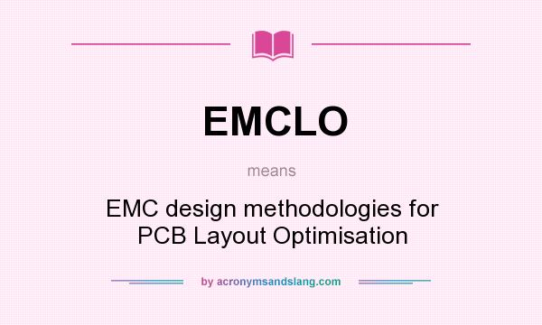 What does EMCLO mean? It stands for EMC design methodologies for PCB Layout Optimisation