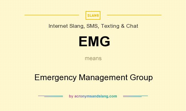 What does EMG mean? It stands for Emergency Management Group