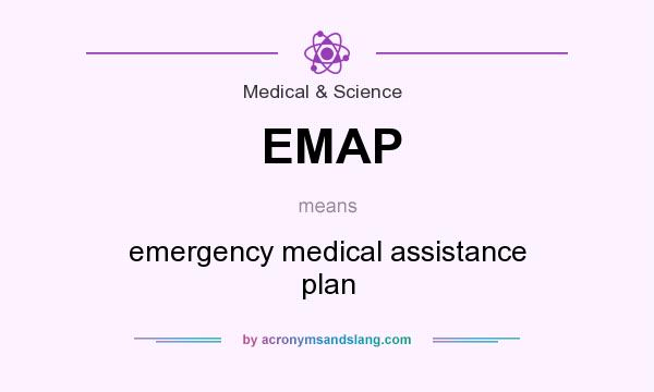 What does EMAP mean? It stands for emergency medical assistance plan