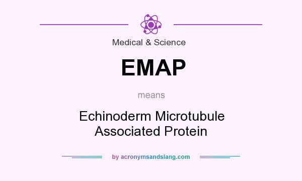 What does EMAP mean? It stands for Echinoderm Microtubule Associated Protein