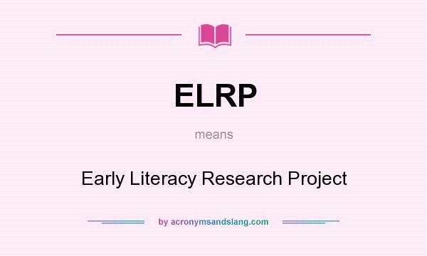What does ELRP mean? It stands for Early Literacy Research Project