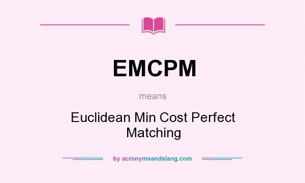 What does EMCPM mean? It stands for Euclidean Min Cost Perfect Matching