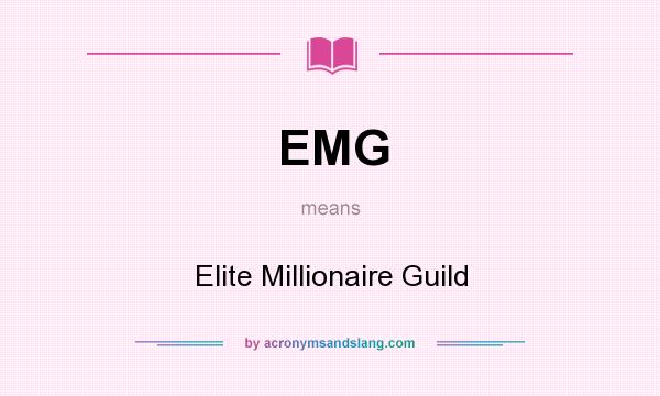 What does EMG mean? It stands for Elite Millionaire Guild