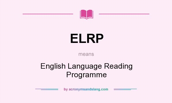 What does ELRP mean? It stands for English Language Reading Programme