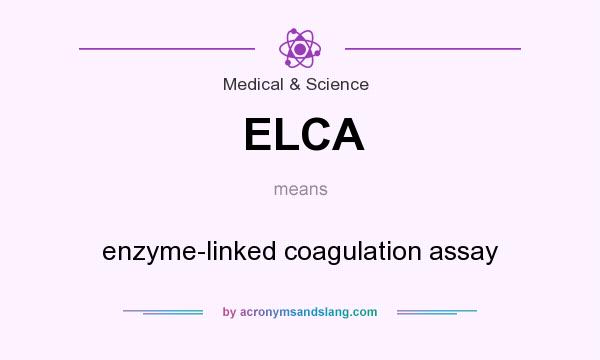 What does ELCA mean? It stands for enzyme-linked coagulation assay