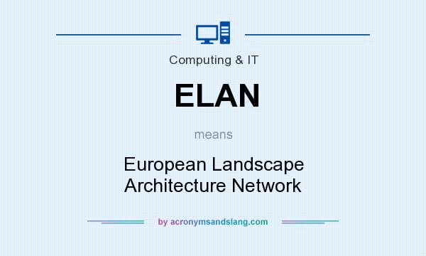 What does ELAN mean? It stands for European Landscape Architecture Network