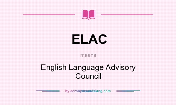 What does ELAC mean? It stands for English Language Advisory Council