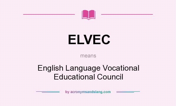 What does ELVEC mean? It stands for English Language Vocational Educational Council