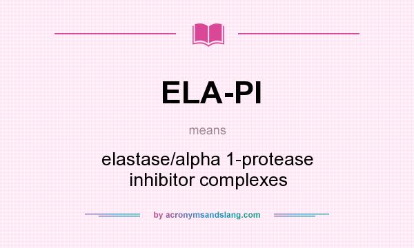 What does ELA-PI mean? It stands for elastase/alpha 1-protease inhibitor complexes