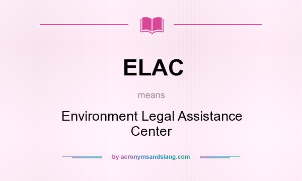 What does ELAC mean? It stands for Environment Legal Assistance Center