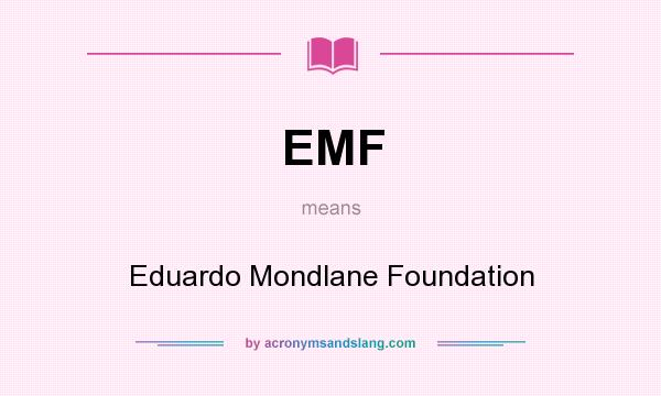 What does EMF mean? It stands for Eduardo Mondlane Foundation