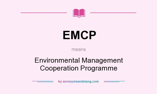 What does EMCP mean? It stands for Environmental Management Cooperation Programme