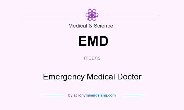 What does EMD mean? It stands for Emergency Medical Doctor