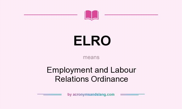 What does ELRO mean? It stands for Employment and Labour Relations Ordinance