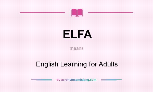 What does ELFA mean? It stands for English Learning for Adults