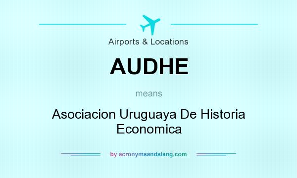 What does AUDHE mean? It stands for Asociacion Uruguaya De Historia Economica