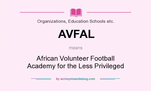 What does AVFAL mean? It stands for African Volunteer Football Academy for the Less Privileged