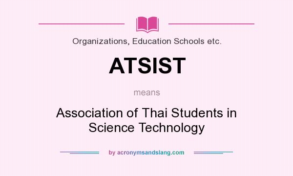 What does ATSIST mean? It stands for Association of Thai Students in Science Technology