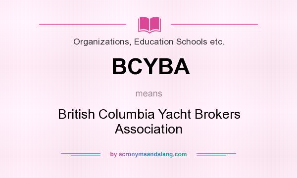 What does BCYBA mean? It stands for British Columbia Yacht Brokers Association