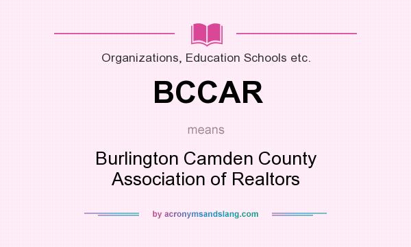 What does BCCAR mean? It stands for Burlington Camden County Association of Realtors