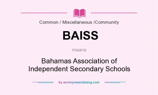 What does BAISS mean? It stands for Bahamas Association of Independent Secondary Schools