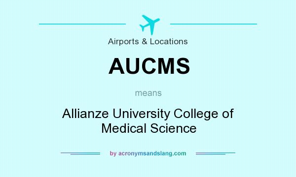 What does AUCMS mean? It stands for Allianze University College of Medical Science