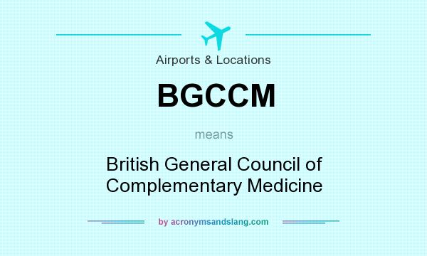 What does BGCCM mean? It stands for British General Council of Complementary Medicine