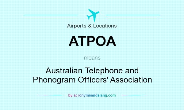 What does ATPOA mean? It stands for Australian Telephone and Phonogram Officers` Association