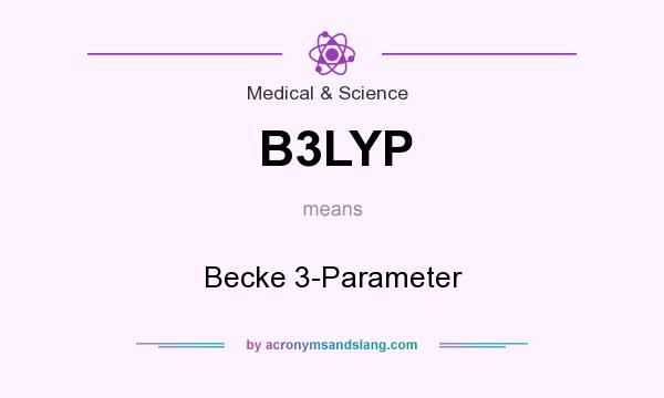 What does B3LYP mean? It stands for Becke 3-Parameter