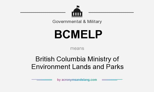 What does BCMELP mean? It stands for British Columbia Ministry of Environment Lands and Parks