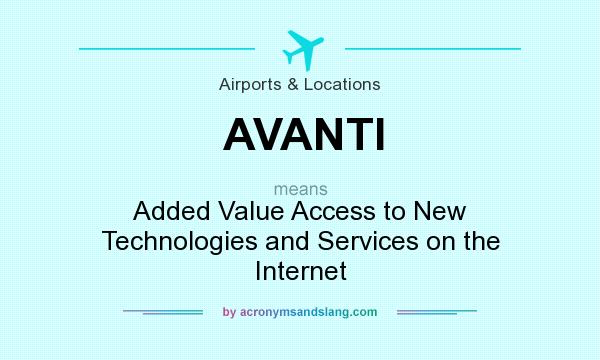 What does AVANTI mean? It stands for Added Value Access to New Technologies and Services on the Internet