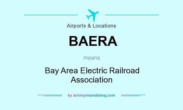 What does BAERA mean? It stands for Bay Area Electric Railroad Association